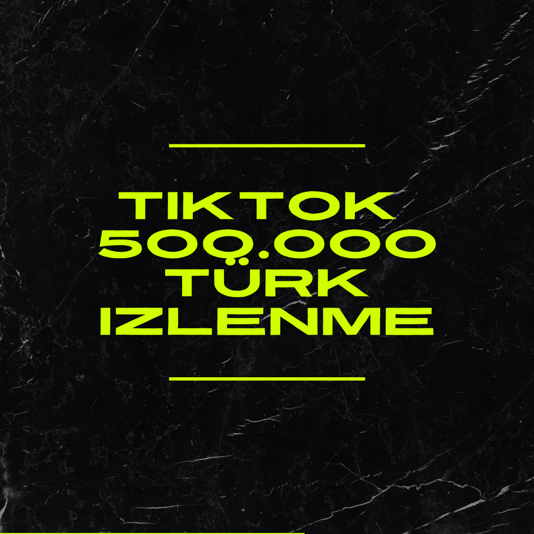 🎵 TikTok 500.000 Türk izlenme ⚡