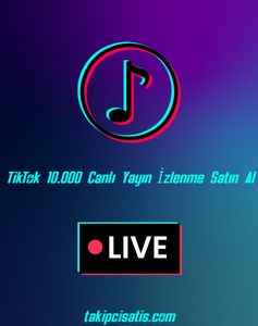 TikTok Canlı Yayın İzlenme 10000+Hızlı Teslimat