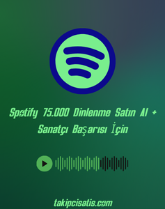 Spotify 75.000 Dinlenme Satın Al + Sanatçı Başarısı İçin