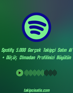 Spotify 5.000 Gerçek Takipçi Satın Al + Düşüş Olmadan Profilinizi Büyütün