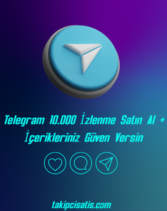 Telegram 10.000 İzlenme Satın Al + İçerikleriniz Güven Versin