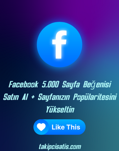 Facebook 5.000 Sayfa Beğenisi Satın Al + Sayfanızın Popülaritesini Yükseltin
