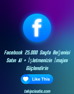 Facebook 25.000 Sayfa Beğenisi Satın Al + İşletmenizin İmajını Güçlendirin