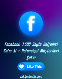 Facebook 7.500 Sayfa Beğenisi Satın Al + Potansiyel Müşterileri Çekin