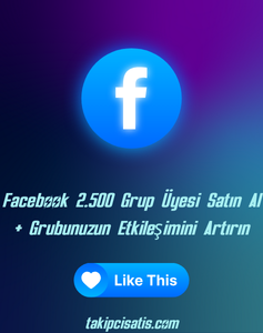 Facebook 2.500 Grup Üyesi Satın Al + Grubunuzun Etkileşimini Artırın