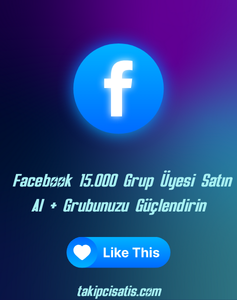 Facebook 15.000 Grup Üyesi Satın Al + Grubunuzu Güçlendirin