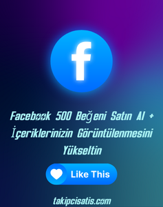 Facebook 500 Beğeni Satın Al + İçeriklerinizin Görüntülenmesini Yükseltin