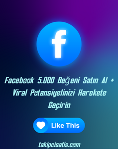 Facebook 5.000 Beğeni Satın Al + Viral Potansiyelinizi Harekete Geçirin