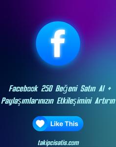 Facebook 250 Beğeni Satın Al + Paylaşımlarınızın Etkileşimini Artırın