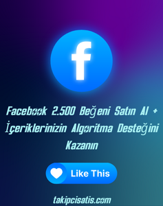 Facebook 2.500 Beğeni Satın Al + İçeriklerinizin Algoritma Desteğini Kazanın