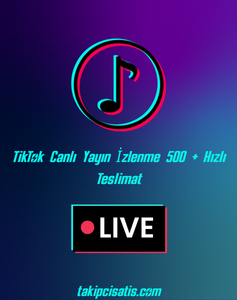 Tiktok Canlı Yayın İzlenme 500+Hızlı Teslimat