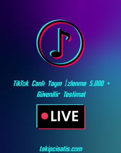 TikTok Canlı Yayın İzlenme 5000+Hızlı Teslimat