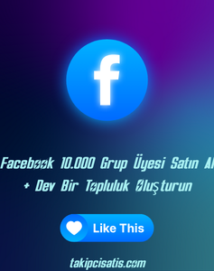 Facebook 10.000 Grup Üyesi Satın Al + Dev Bir Topluluk Oluşturun